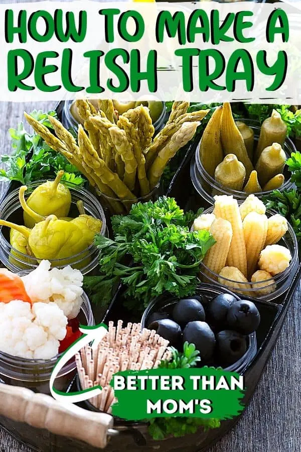 Pinterest image with text "how to make a relish tray" and "better than mom's"