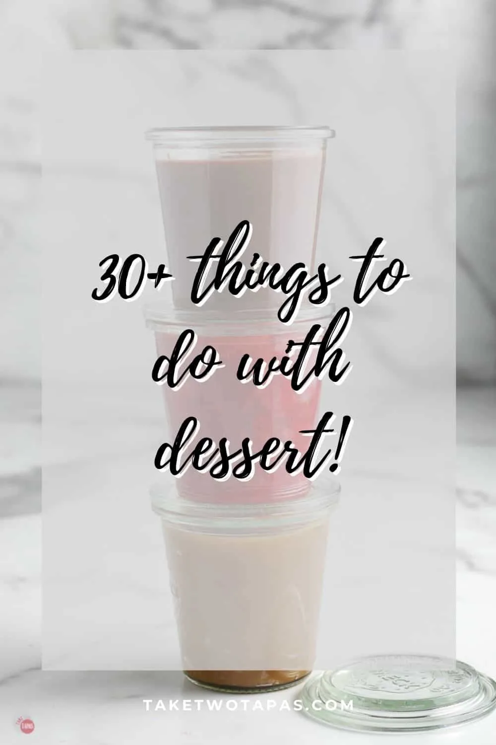 pic of sauces with text "30+ things to do with dessert"