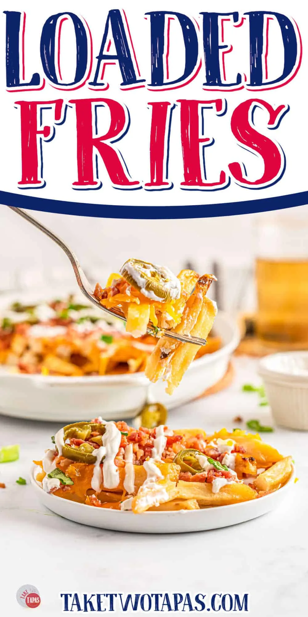 Pinterest Pin: A forkful of loaded fries is being lifted mid-air above a plate full of loaded fries with a casserole dish of bacon and jalapeño loaded fries in the background with a textbox saying 'loaded fries' at the top.